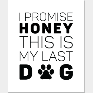 I Promise Honey This Is My Last Dog Posters and Art